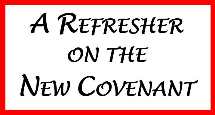 A Refresher on the New Covenant