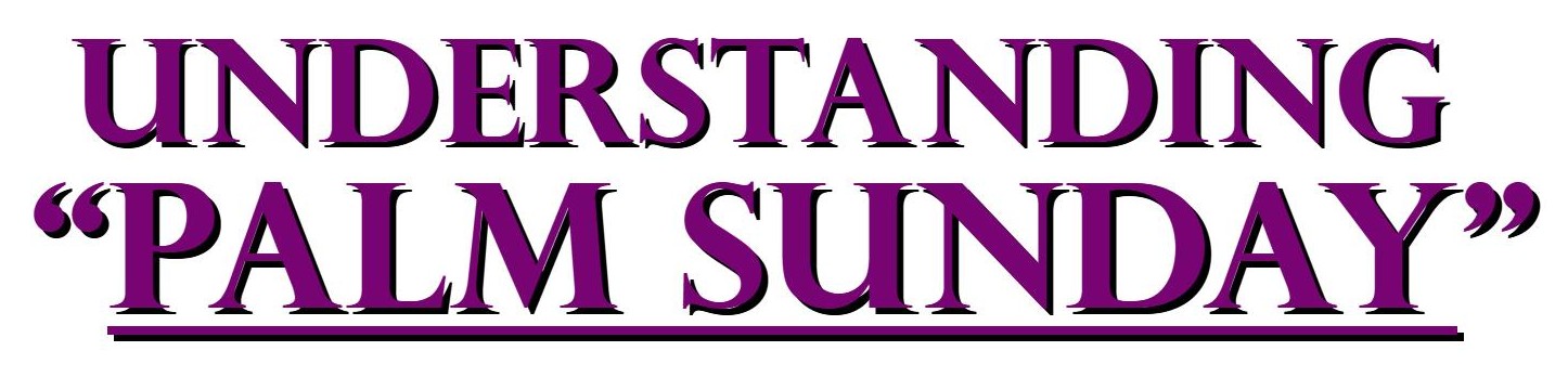 Understanding Palm Sunday